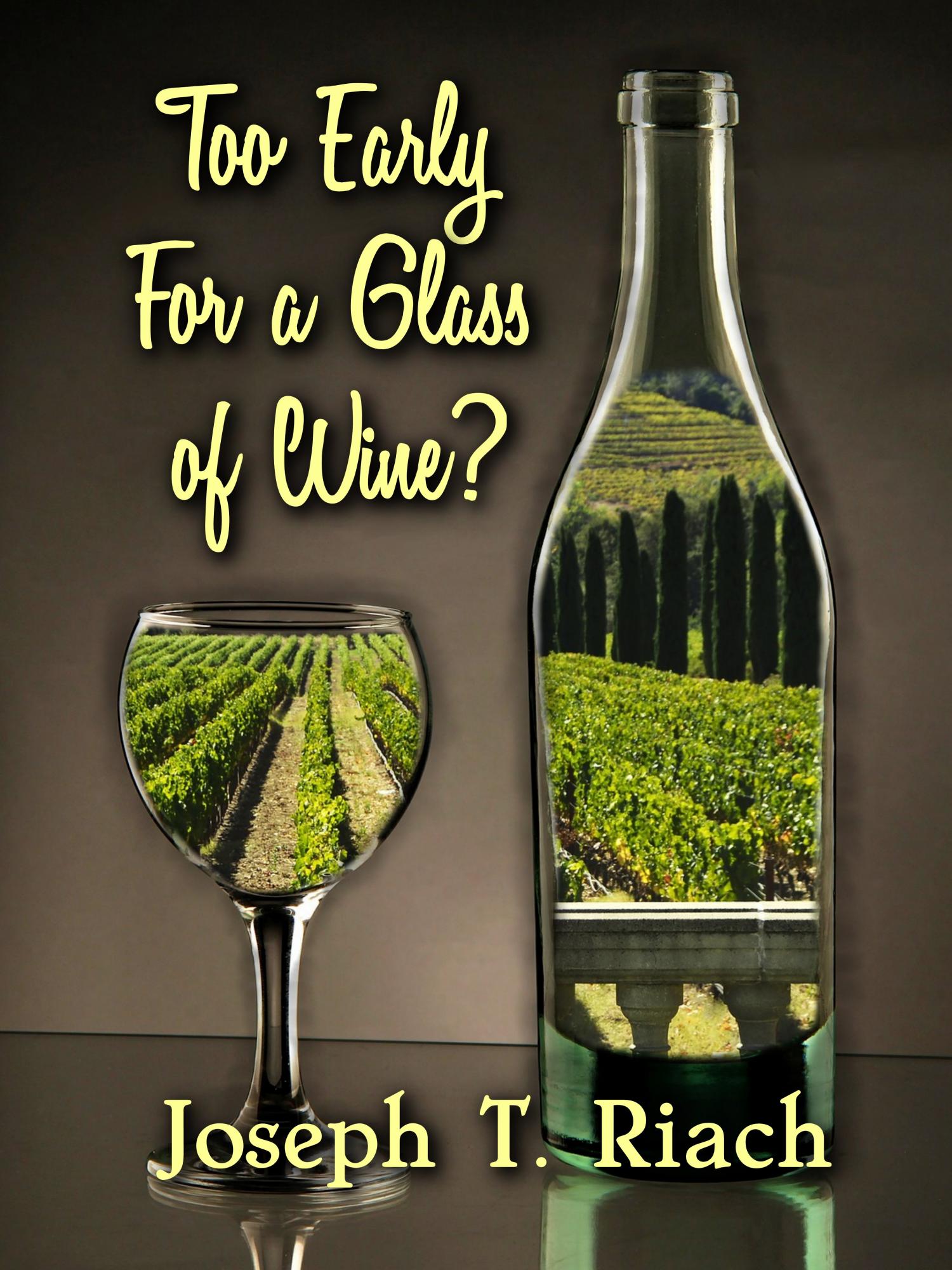 Too Early For A Glass Of Wine - adventure thriller, mystery novel, paperback and ebook, Joseph Tom Riach author, buy at Amazon