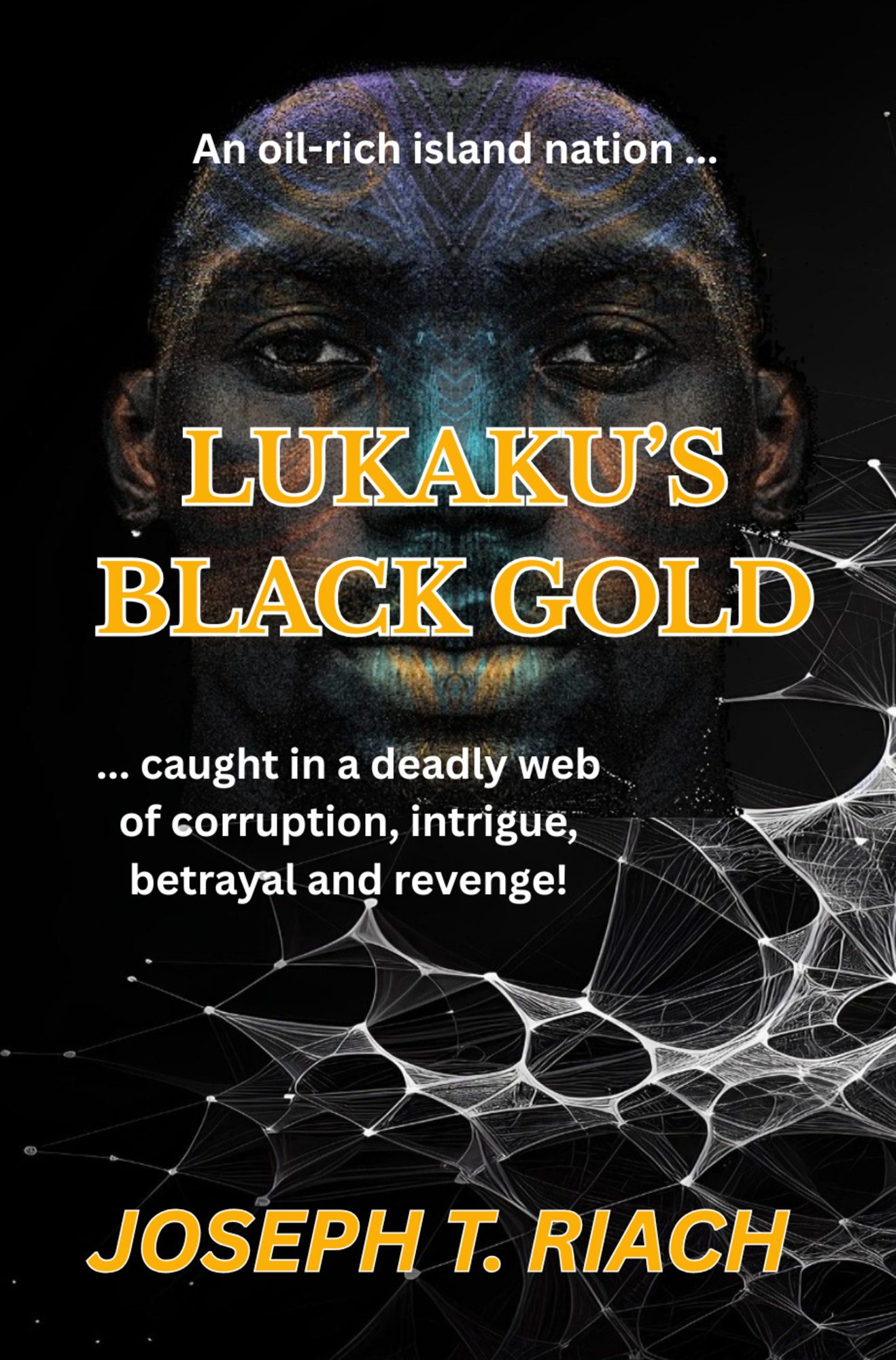 Lukaku's Black Gold - <br /> adventure thriller, mystery novel, paperback and ebook, Joseph Tom Riach author, buy at Amazon